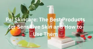 Pai Skincare: Gentle, Organic Solutions for Every Sensitive Skin Need