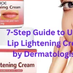 7-Step Guide to Using Lip Lightening Cream by Dermatologists